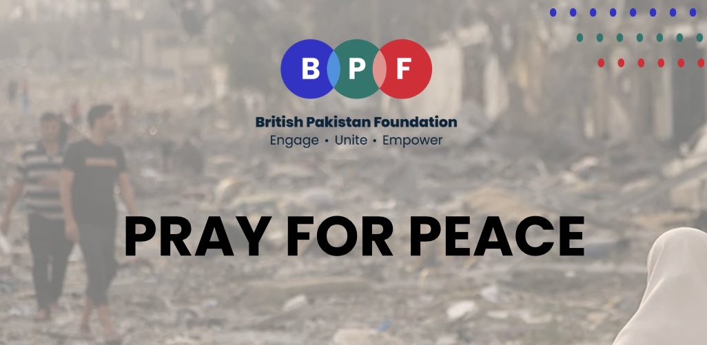 British Pakistan Foundation Express Sorrow at the Loss of Lives in Israel and Palestine Due to Violence